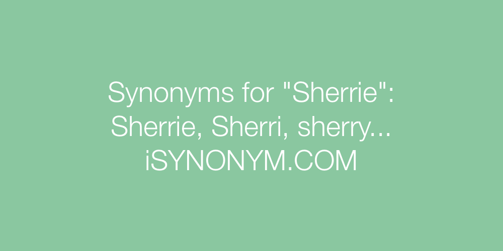 Synonyms Sherrie