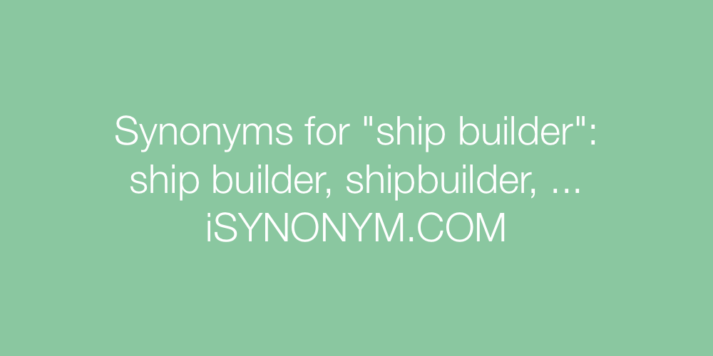 Synonyms ship builder
