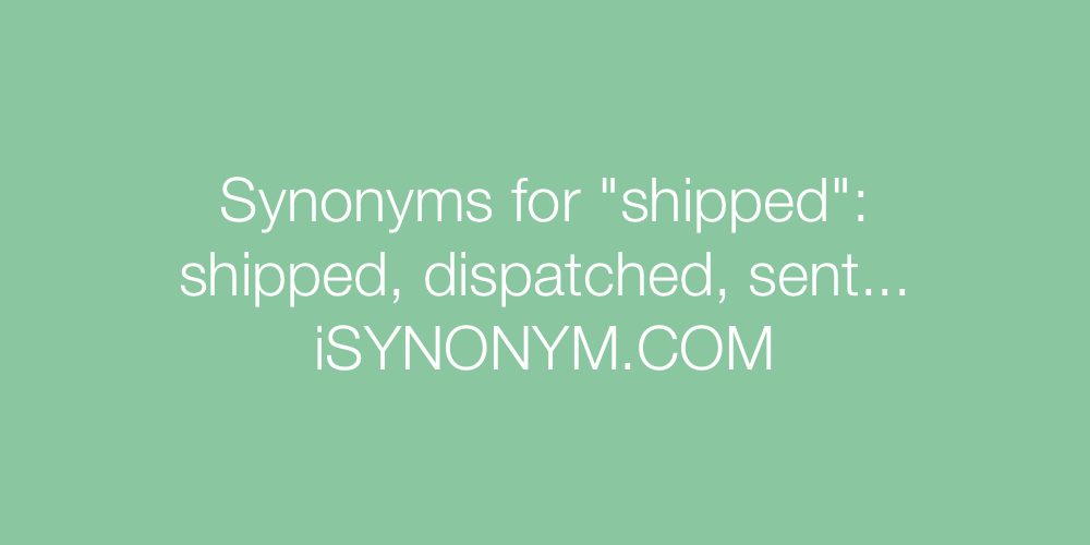Synonyms shipped