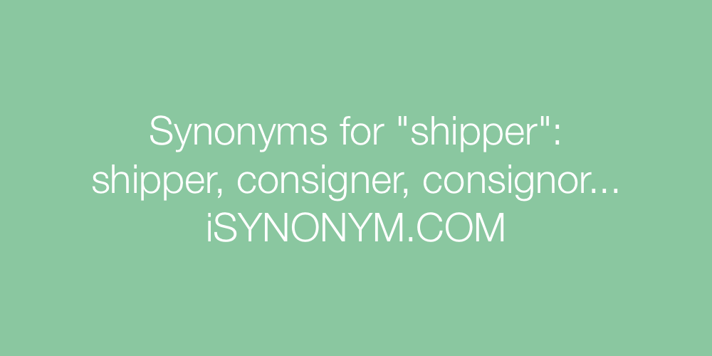 Synonyms shipper