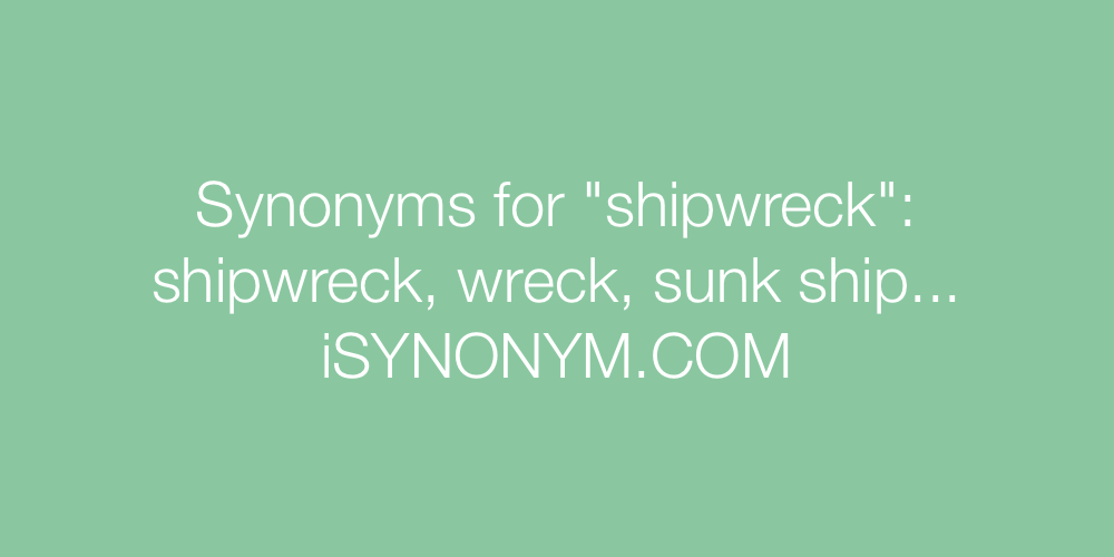 Synonyms shipwreck