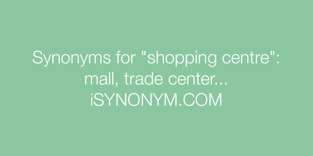Synonyms shopping centre