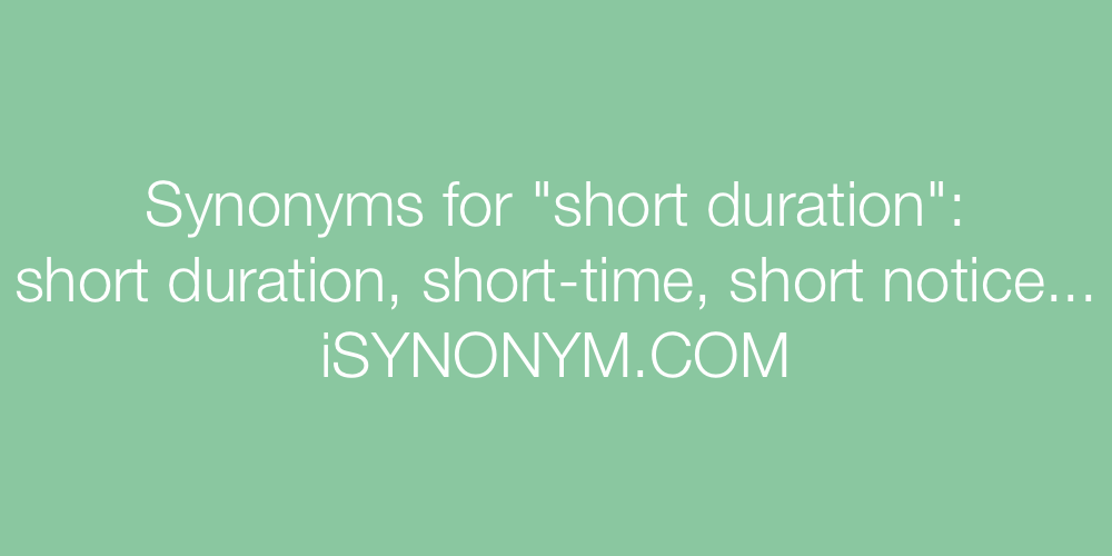 Synonyms short duration