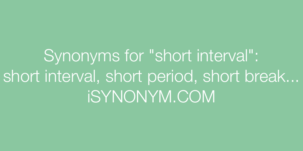 Synonyms short interval