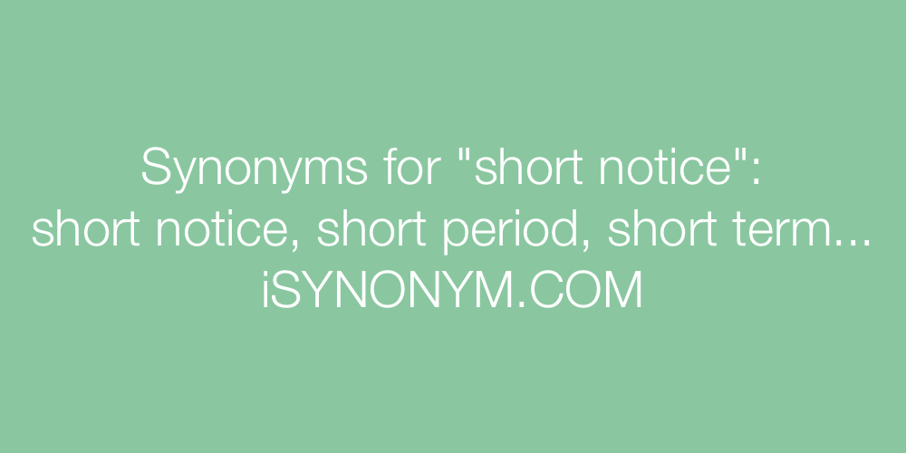 Synonyms short notice