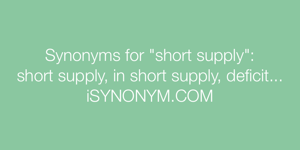 Synonyms short supply