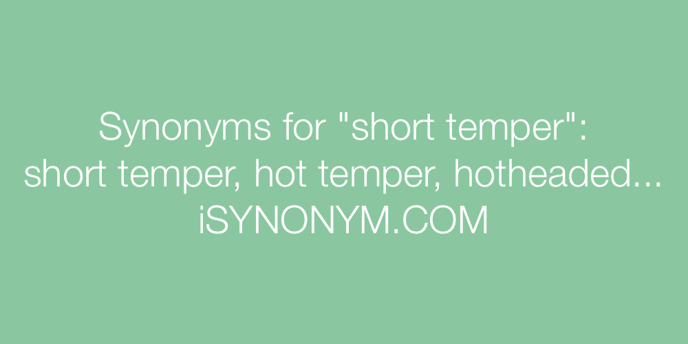 Synonyms short temper