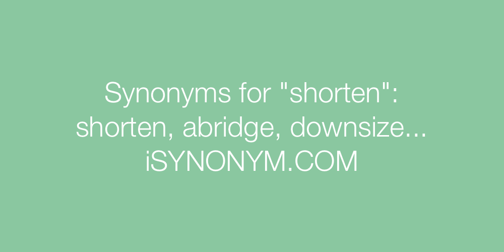 Synonyms shorten