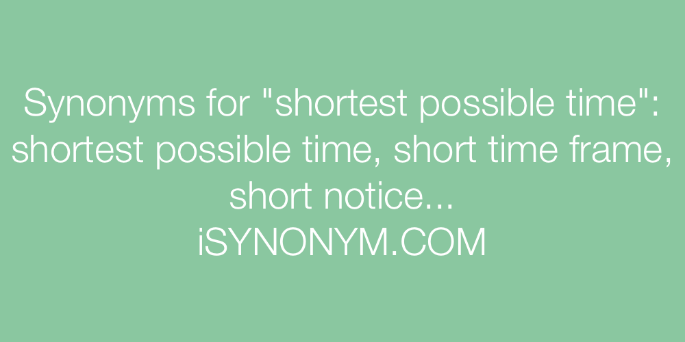 shortest possible time