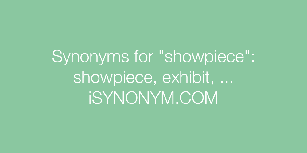 Synonyms showpiece