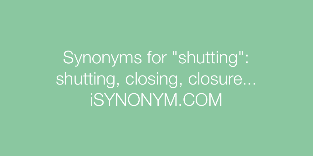 Synonyms shutting