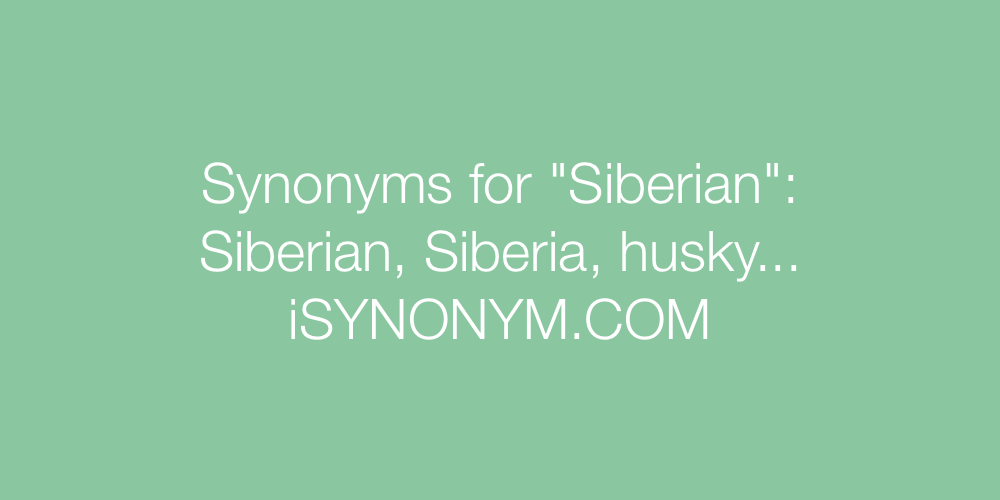 Synonyms Siberian