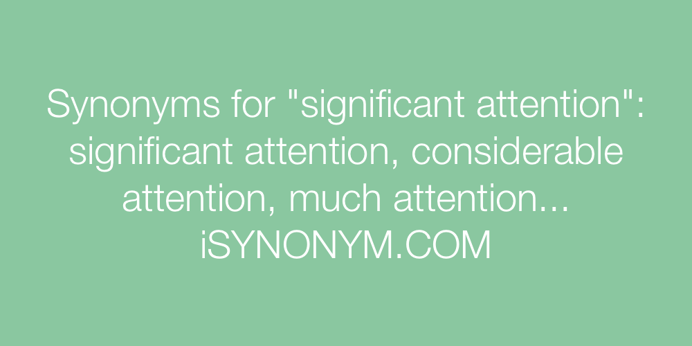 Synonyms significant attention
