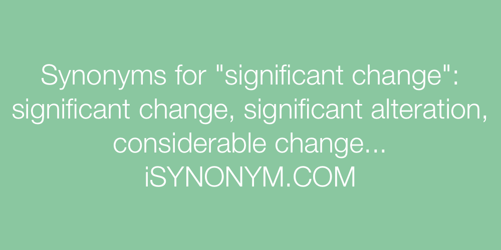 Synonyms significant change