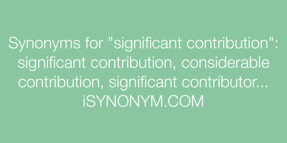 Synonyms significant contribution