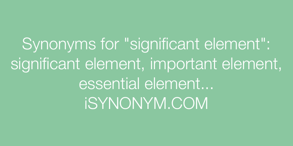 Synonyms significant element