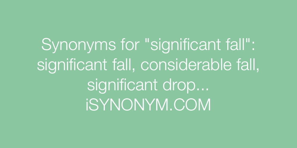 Synonyms significant fall