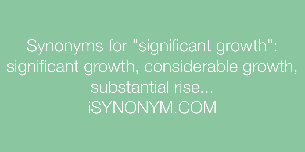 Synonyms significant growth