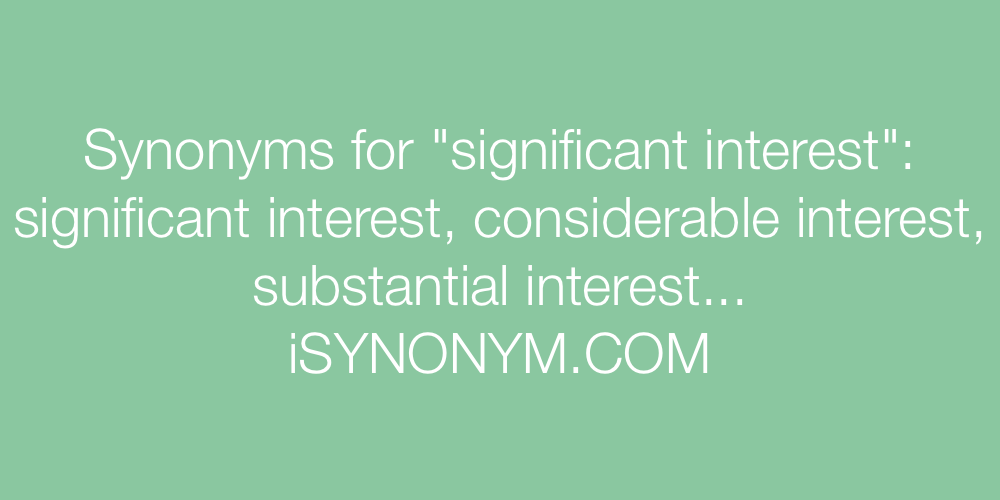 Synonyms significant interest