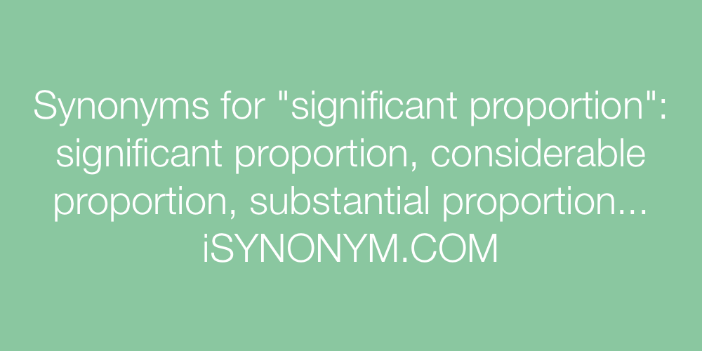 Synonyms significant proportion