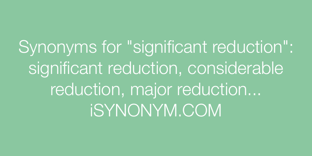 Synonyms significant reduction