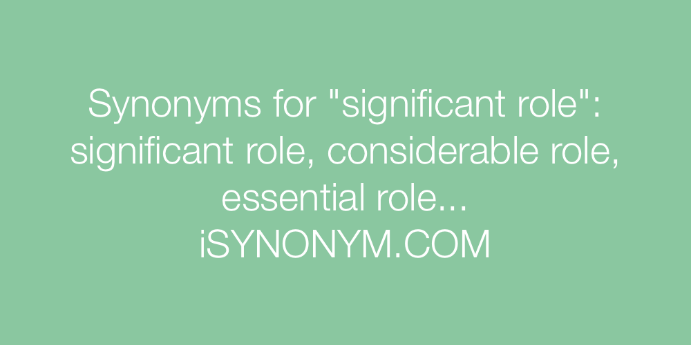 Synonyms significant role
