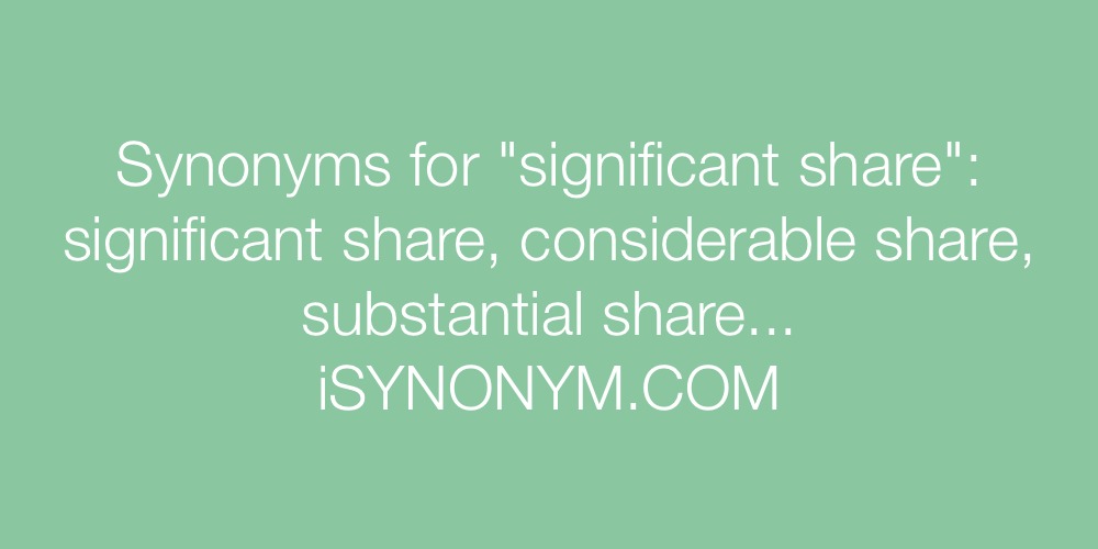 Synonyms significant share