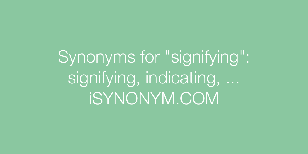 Synonyms signifying