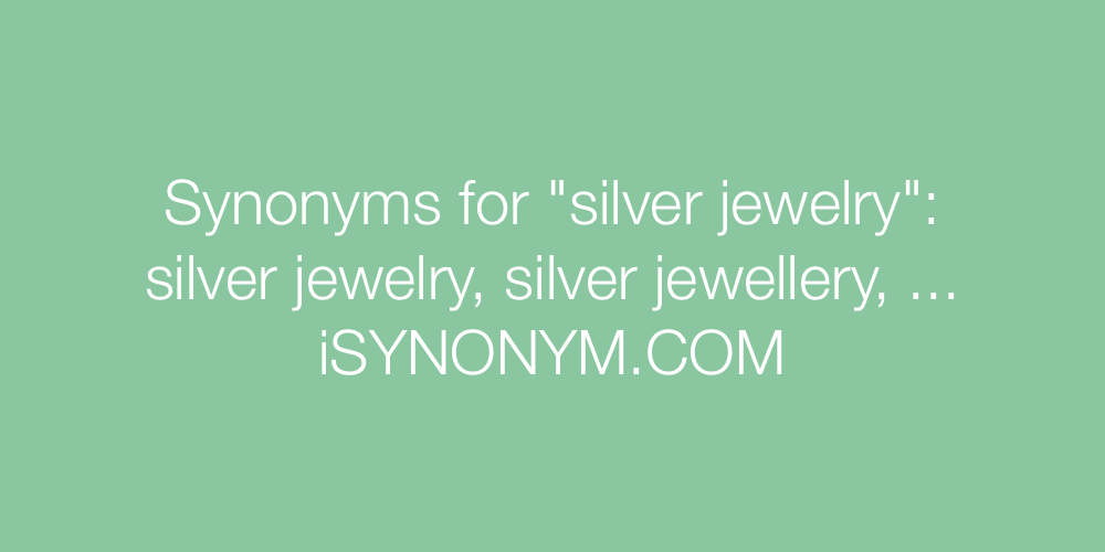 Synonyms silver jewelry
