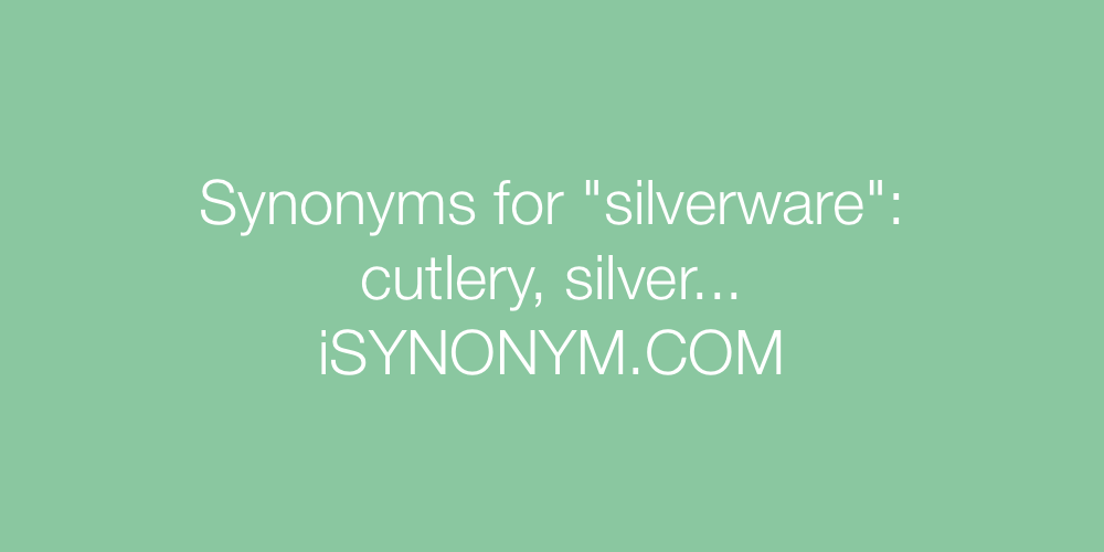 Synonyms silverware