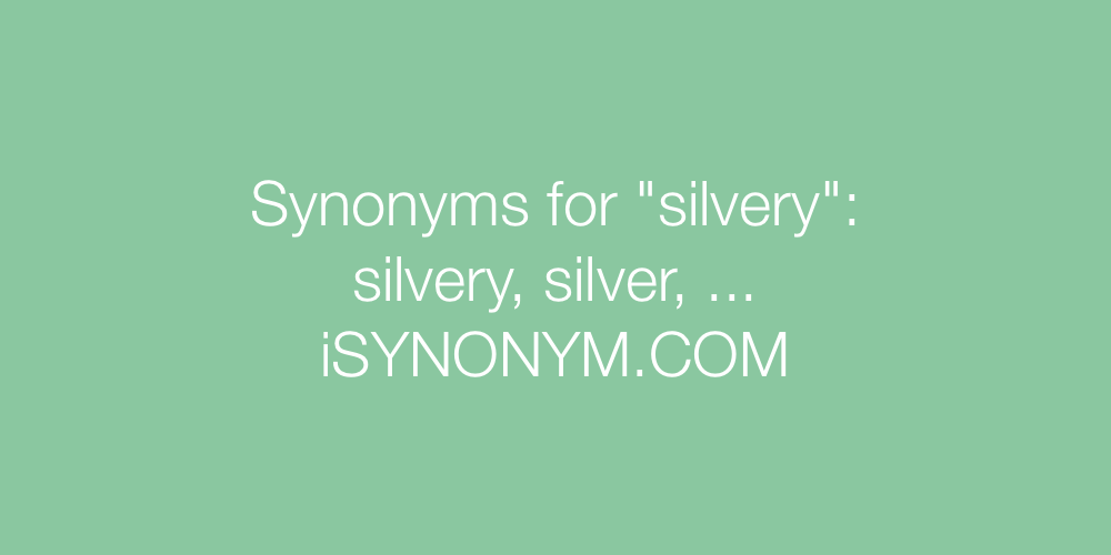 Synonyms silvery