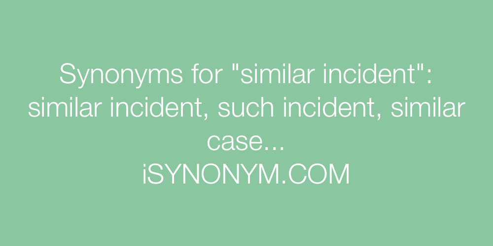 Synonyms similar incident