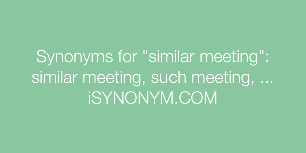 Synonyms similar meeting