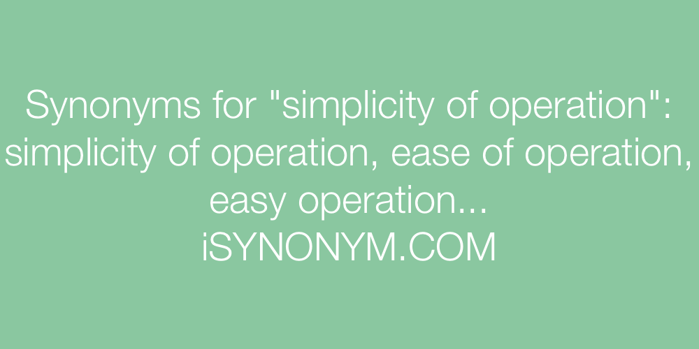 Synonyms simplicity of operation