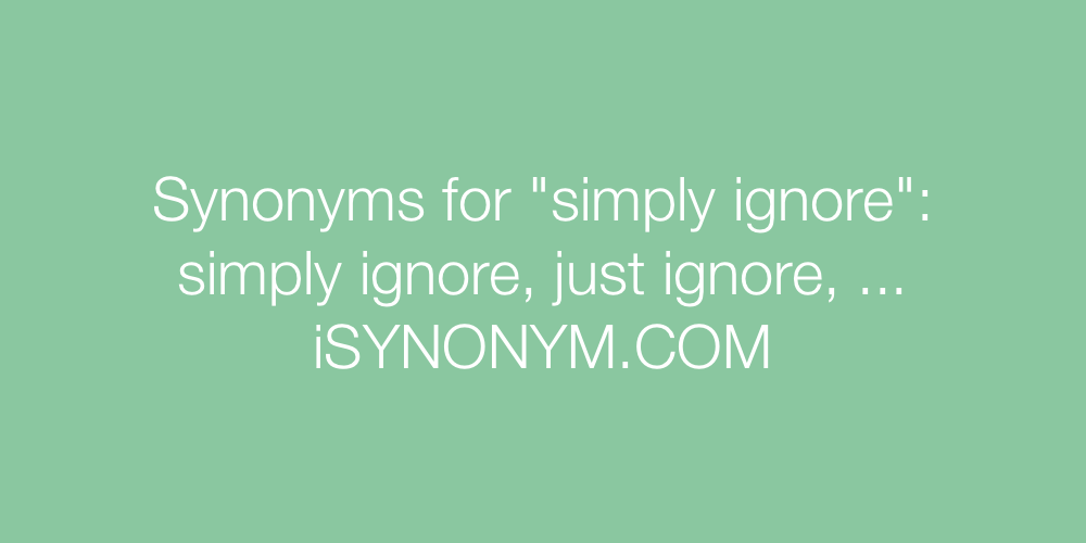 Synonyms simply ignore