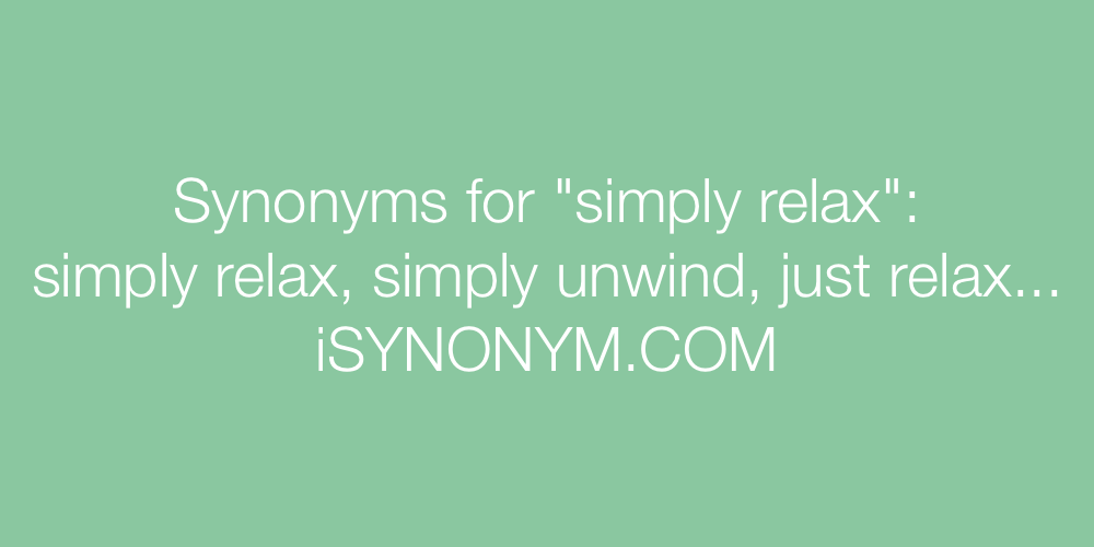 Synonyms simply relax