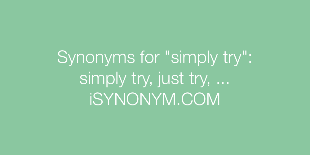 Synonyms simply try