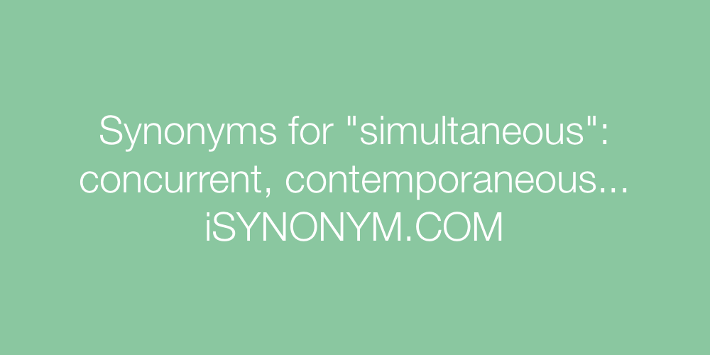 Synonyms simultaneous