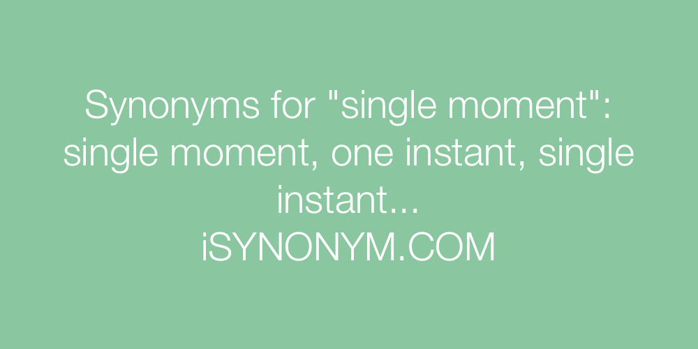 Synonyms single moment