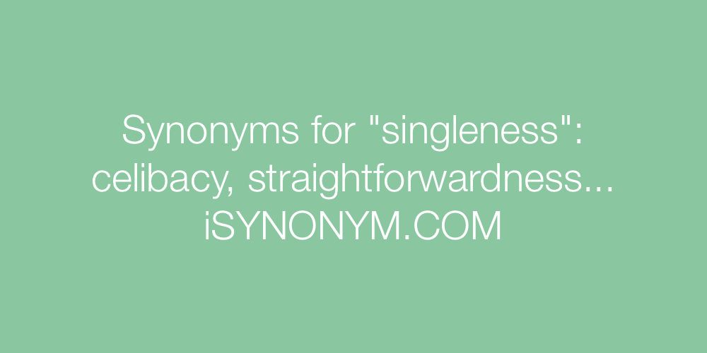 Synonyms singleness