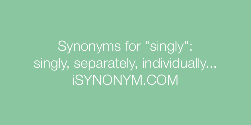 Synonyms singly