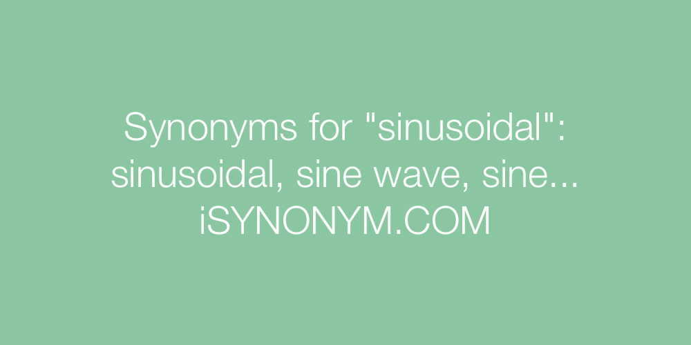 Synonyms sinusoidal