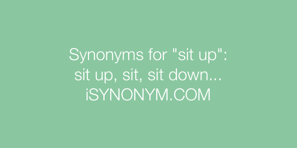 Synonyms sit up