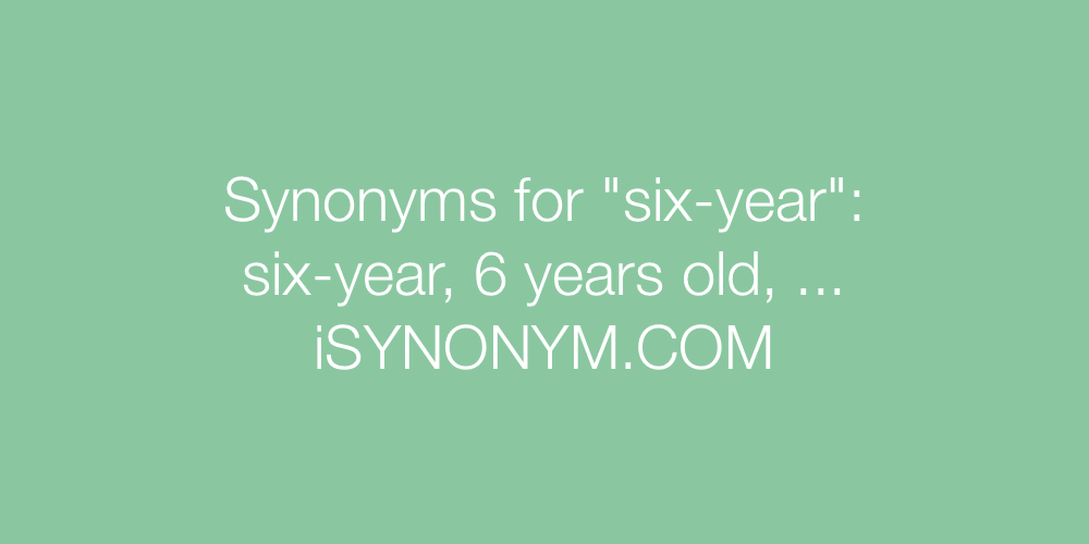 Synonyms six-year