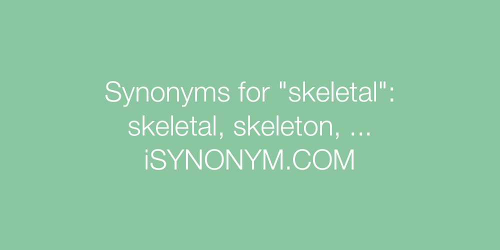 Synonyms skeletal