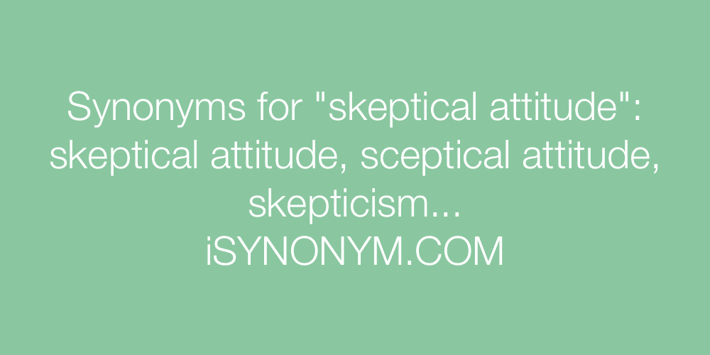 Synonyms skeptical attitude