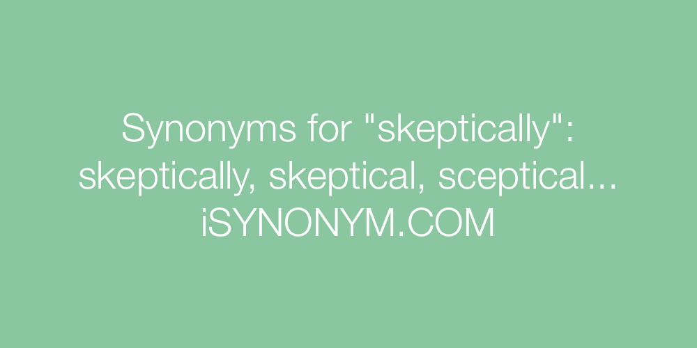 Synonyms skeptically