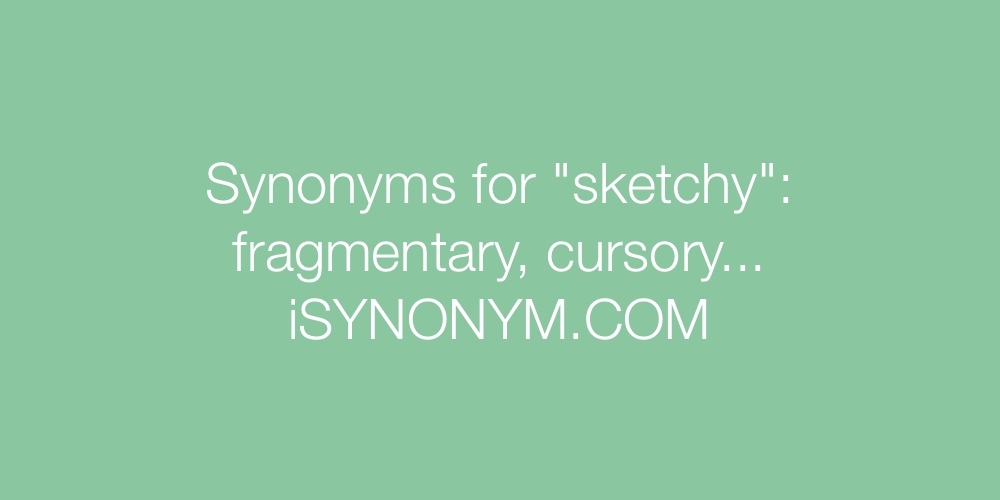 Synonyms sketchy