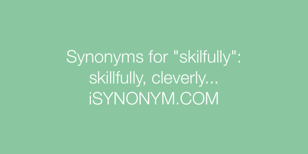 Synonyms skilfully