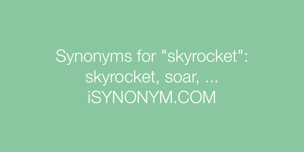 Synonyms skyrocket